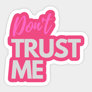 Don't trust me Sticker